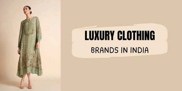 Top 10 Luxury Clothing Brands in India