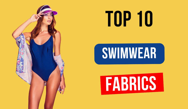 Top 10 Best Swimwear Fabrics