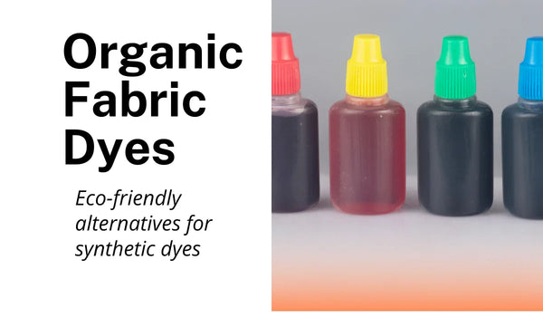 Organic fabric dyes: Eco-friendly alternatives for synthetic dyes