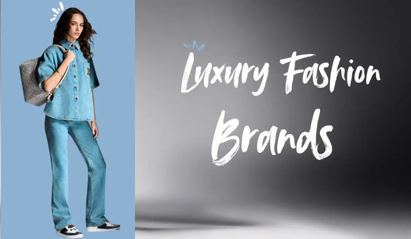 Top 10 Luxury Fashion Brands