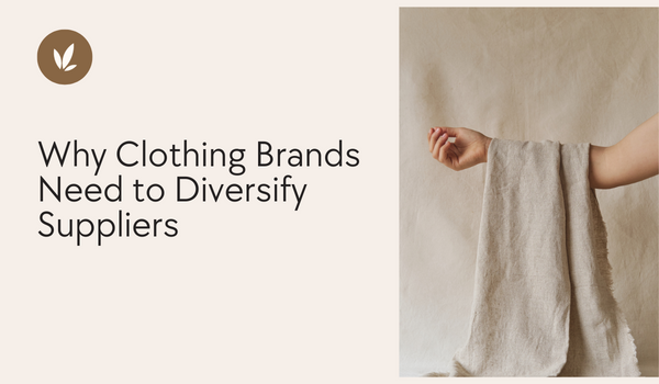 Why Clothing Brands Need to Diversify Suppliers