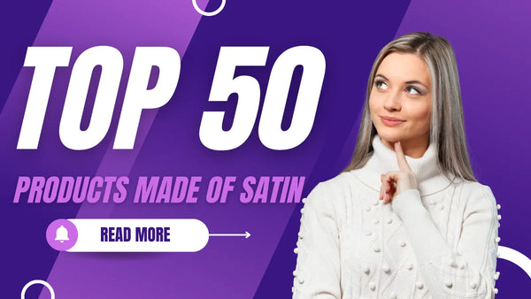 Top 50 Products made from Satin