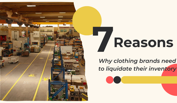 7 Reasons why clothing brands need to liquidate their inventory