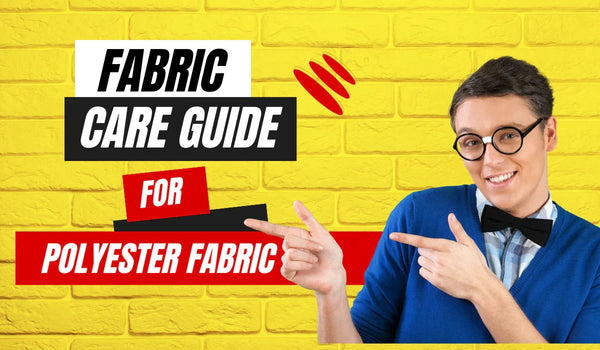 Ultimate Fabric Care Guide: Tips for Polyester Fabric