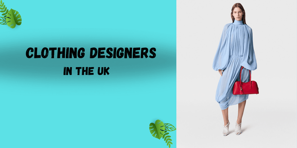 Top 10 Famous Clothing Designers in the UK