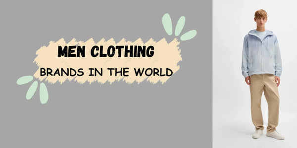 Top 20 Men Clothing Brands in the World