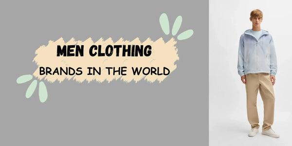 Top 20 Men Clothing Brands in the World