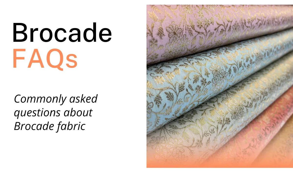 Brocade - FAQs (Commonly asked questions about Brocade fabric)