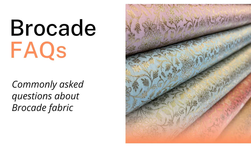 Brocade - FAQs (Commonly asked questions about Brocade fabric)