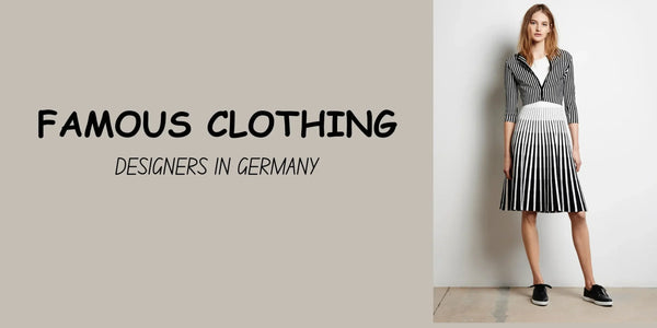 Top 10 Famous Clothing Designers in Germany