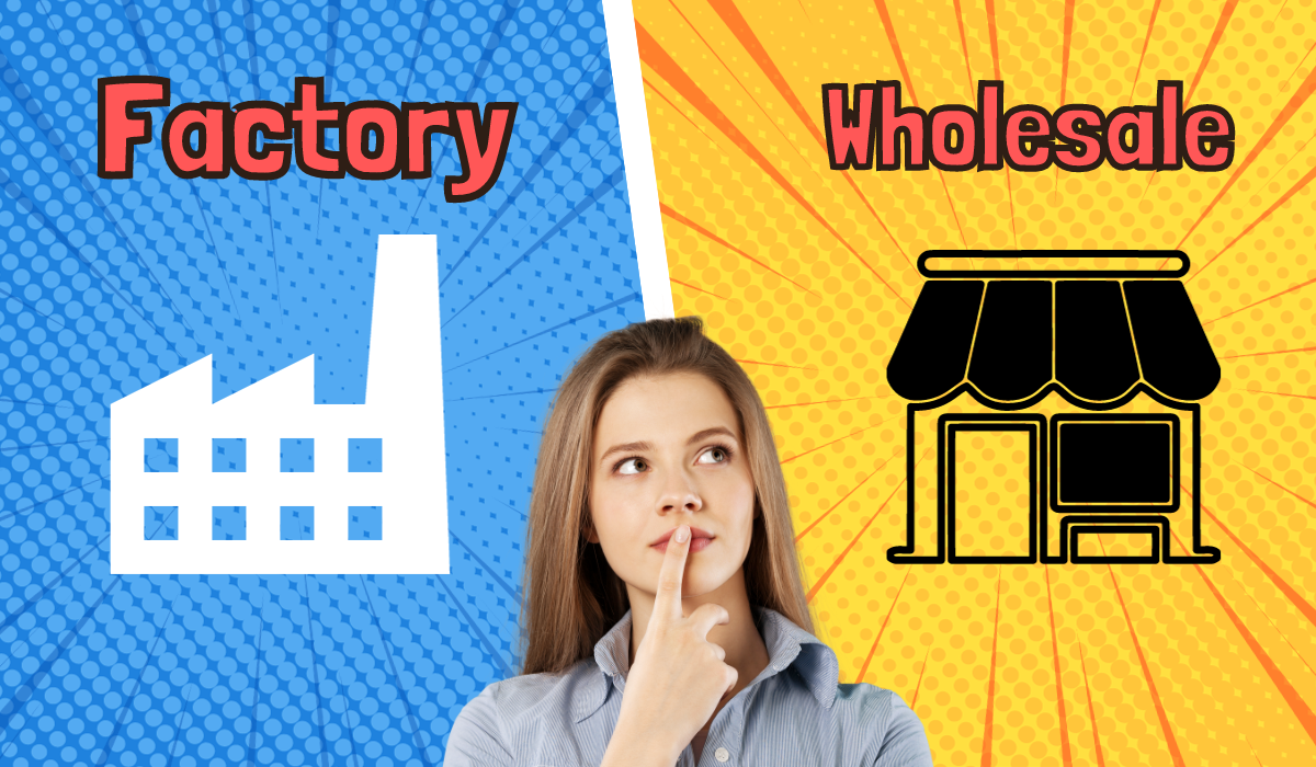 What is the difference between a Factory Supplier and Wholesale Supplier - Choosing the right Supplier