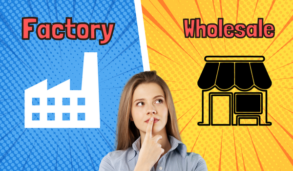 What is the difference between a Factory Supplier and Wholesale Supplier - Choosing the right Supplier