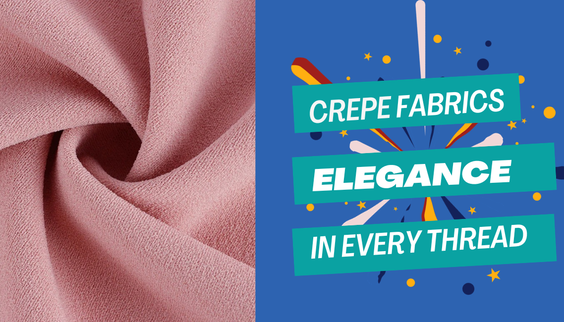 What is Crepe Fabrics? Step-by-step guide to crepe fabric