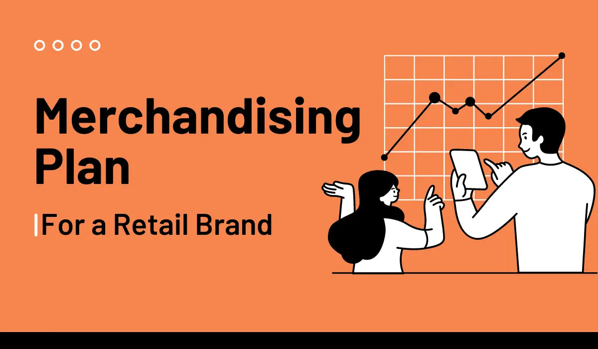 How to Create a Merchandising Plan for a Retail Brand