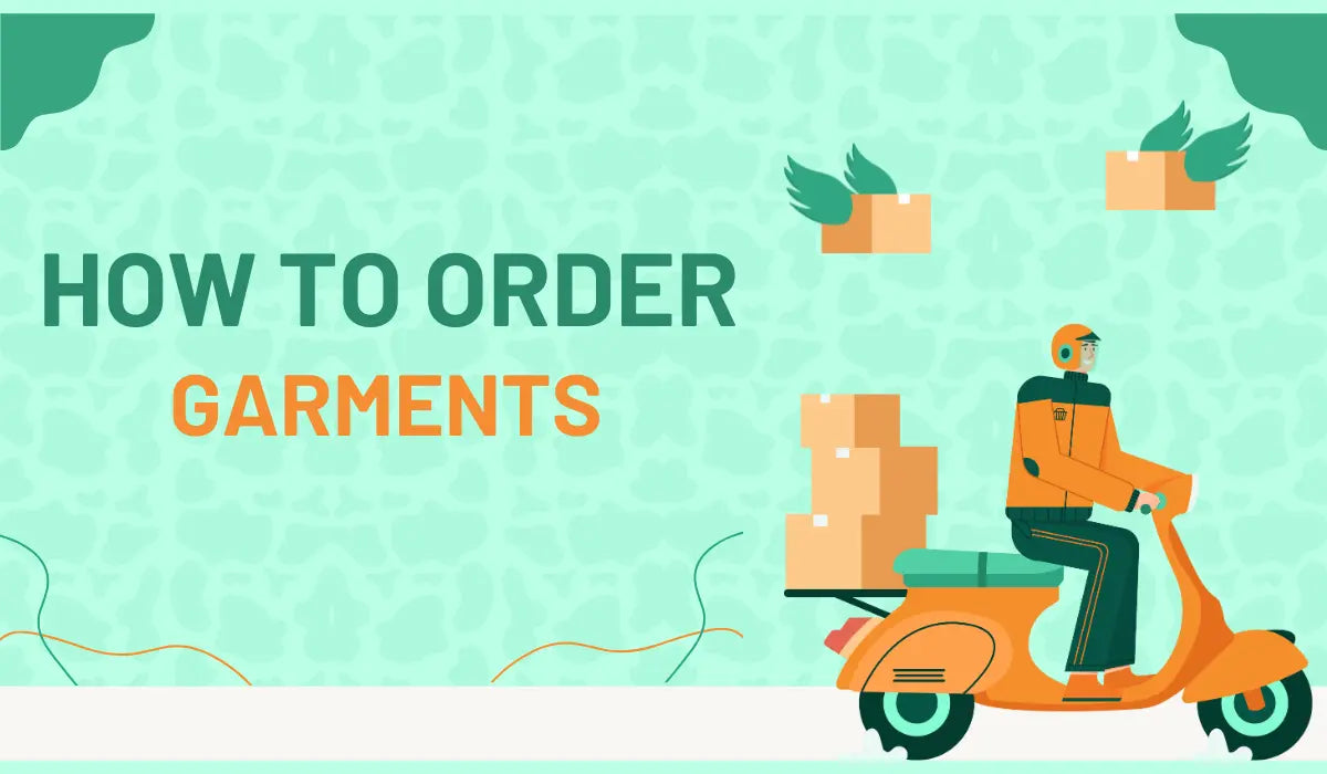 How to Order Garments: A Complete Guide