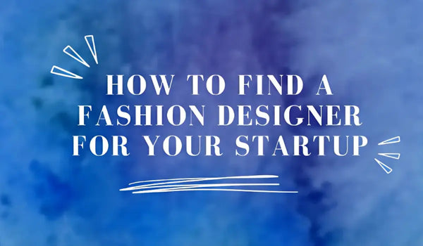 How to find a fashion designer for your startup