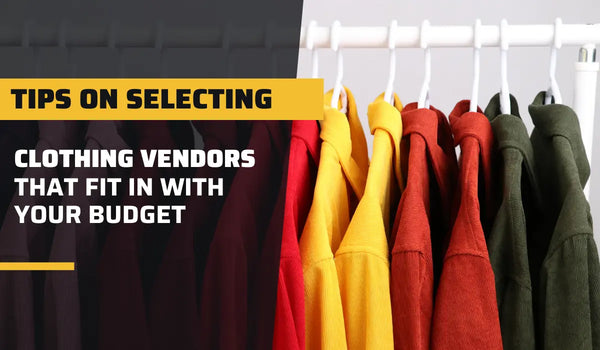 Tips on Selecting Clothing Vendors That Fit In With Your Budget