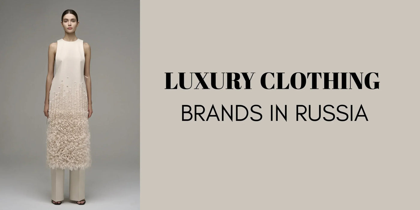 Top 10 Luxury Clothing Brands in Russia