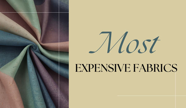 Top 10 Most Expensive Fabrics