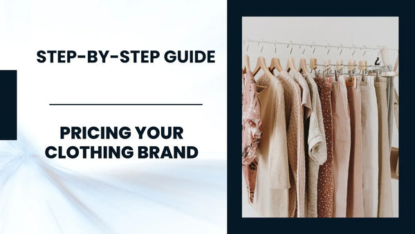 Step-by-step guide to establish a pricing strategy for your clothing brand