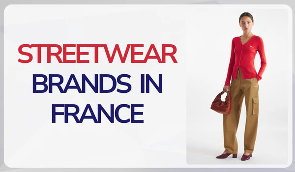 Top 10 Streetwear Brands in France