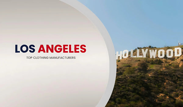 Top 10 Clothing Manufacturer in Los Angeles 2026