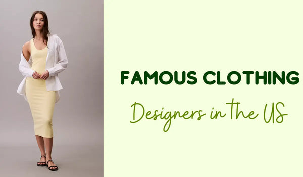 Top 10 Famous Clothing Designers in the US