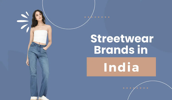 Top 10 Streetwear Brands in India