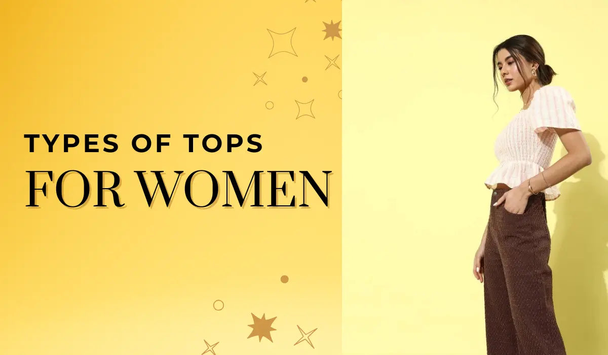 Top 9 Different Types of Tops for Women