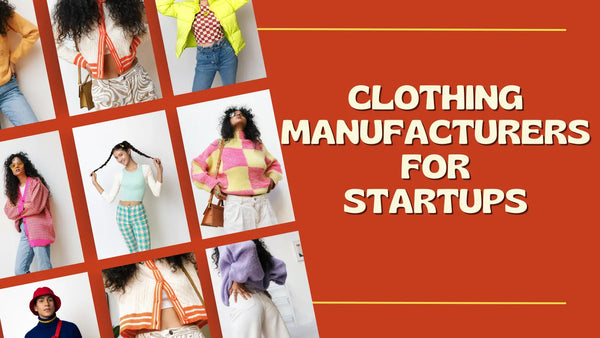 Best Clothing manufacturers for Startups