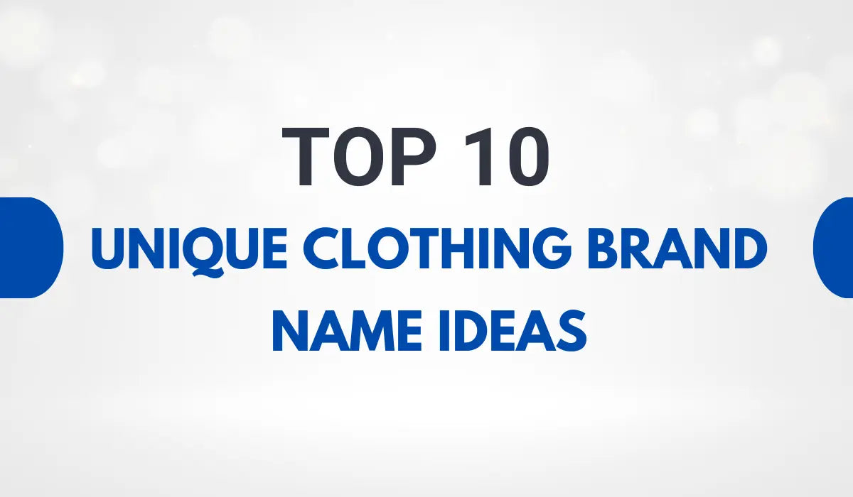 Top 10 Unique Clothing Brand Name Ideas