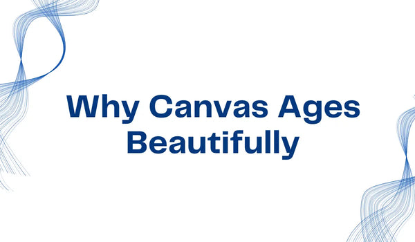 Why Canvas Ages Beautifully