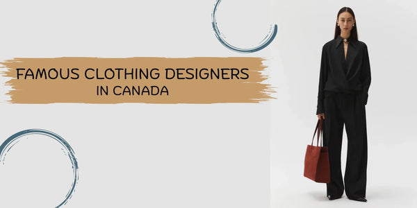 Top 10 Famous Clothing Designers in Canada