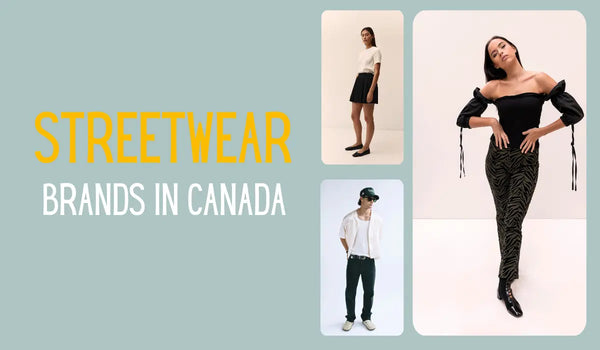 Top 10 Streetwear Brands in Canada