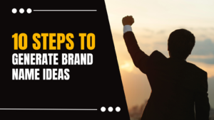 10 steps to generate brand name ideas