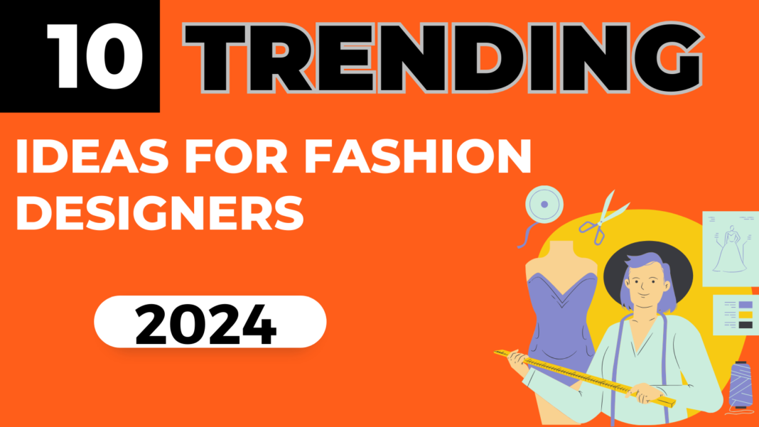 Trending ideas for fashion designers