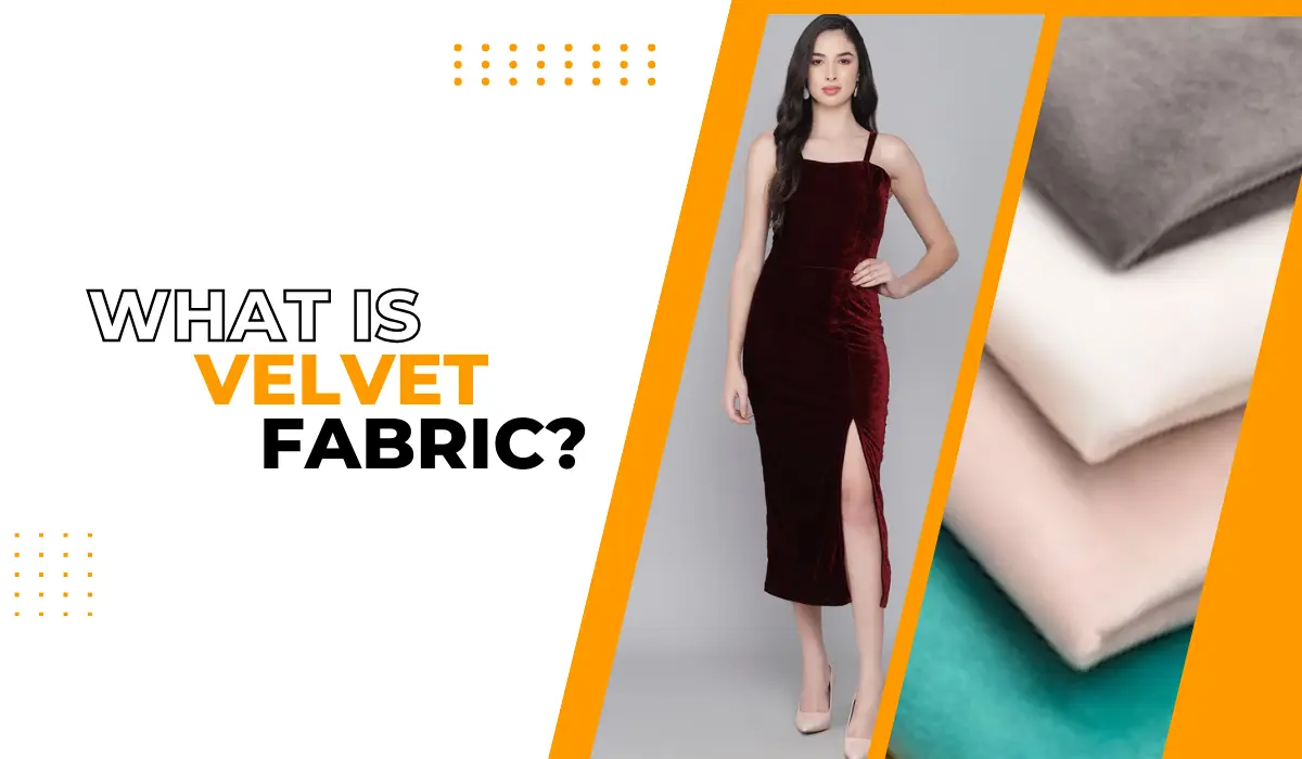 What is Velvet Fabric, Its Types and Uses
