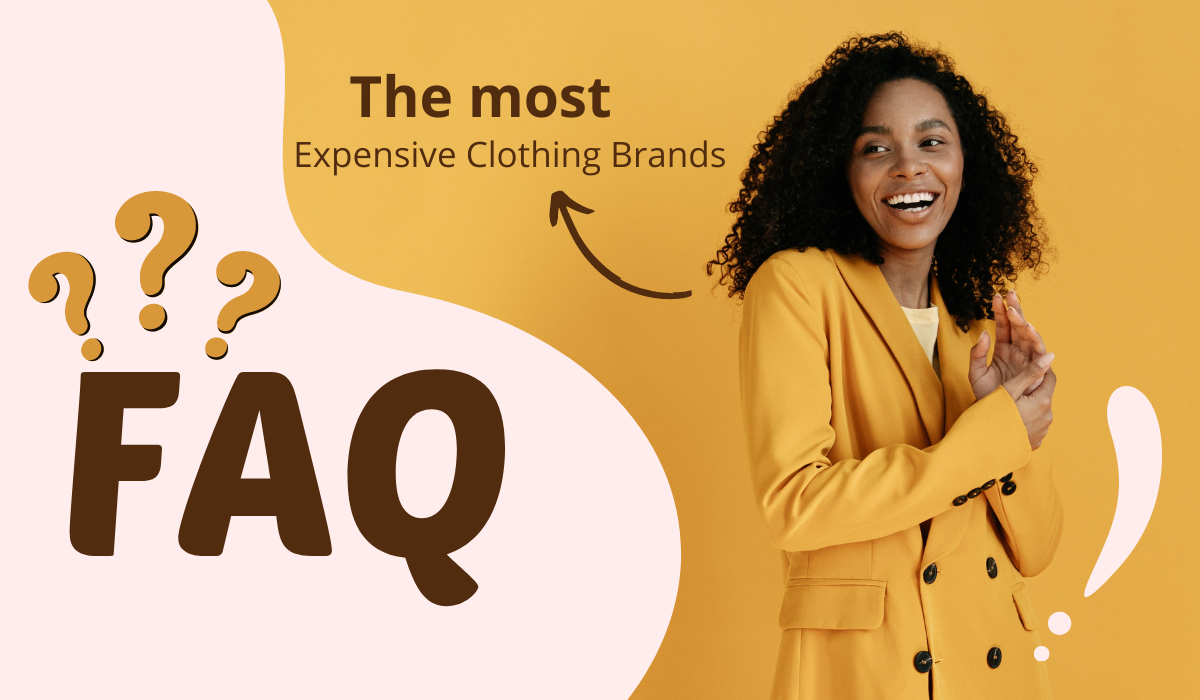FAQ about the most Expensive Clothing Brands