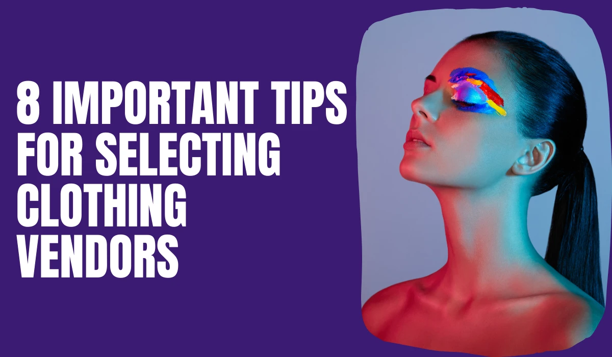 Important tips for selecting clothing vendors