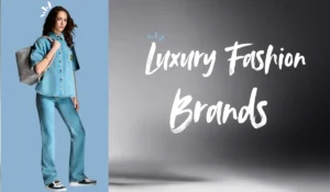 Top 10 Luxury Fashion Brands