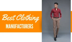 Top 10 best clothing manufacturers