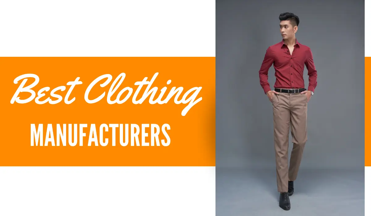 Top 10 best clothing manufacturers