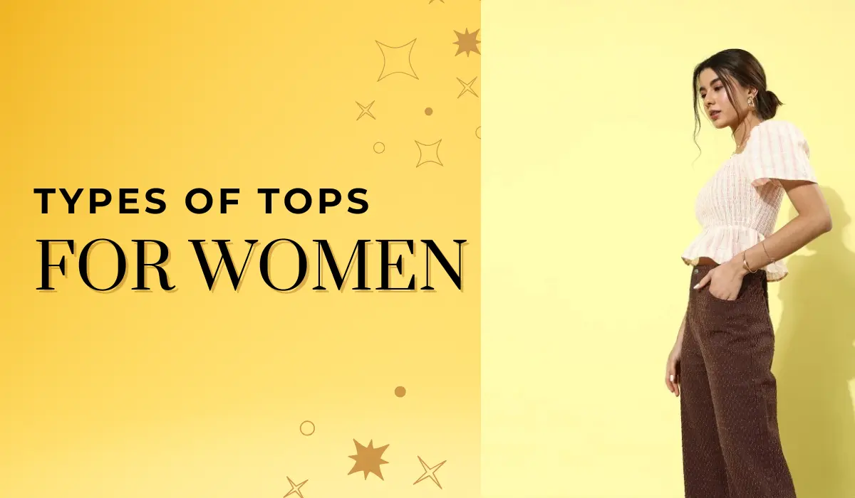 Top 9 Different Types of Tops for Women