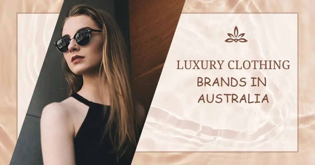 Top 10 Luxury Clothing Brands in Australia