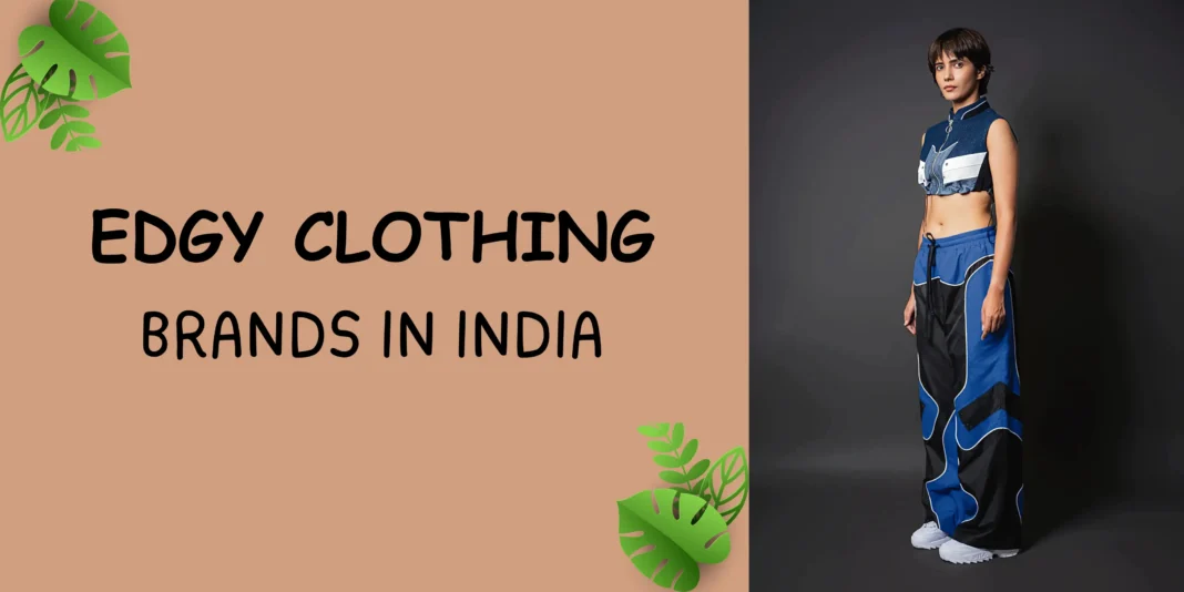 Top 10 Edgy Clothing Brands in India