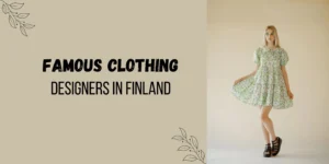 Top 10 Famous Clothing Designer in Finland