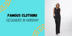 Top 10 Famous Clothing Designers in Norway