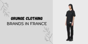 Top 10 Grunge Clothing Brands in France