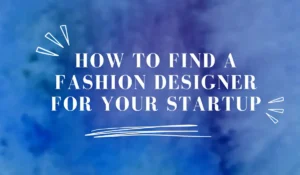 How to find a fashion designer for your startup