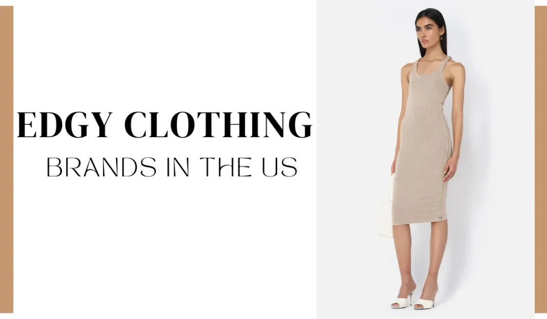 Top 10 Edgy Clothing Brands in the US